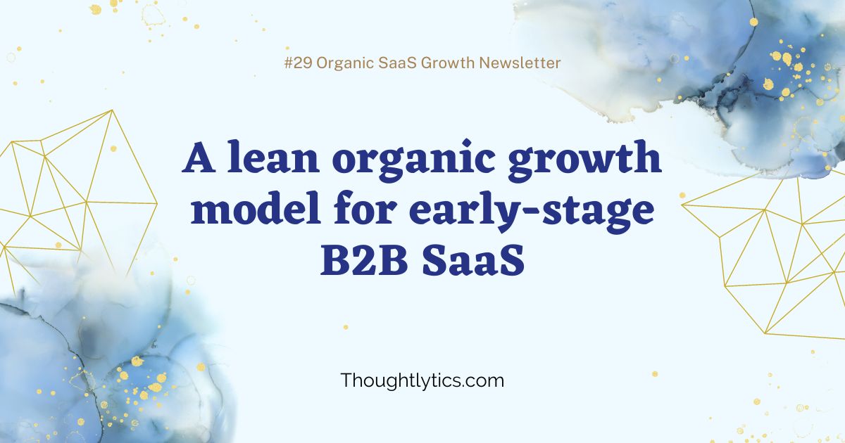 A Lean Organic Growth Model For Early Stage B2B SaaS Thoughtlytics